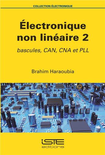 Couverture du livre « Électronique non linéaire Tome 2 ; bascules, CAN, CNA et PLL » de Brahim Haraoubia aux éditions Iste