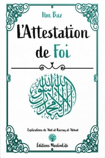 Couverture du livre « L'attestation de foi » de Ibn Baz aux éditions Muslimlife