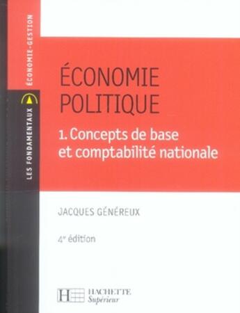 Couverture du livre « Économie politique t.1 ; concepts de base et comptabilité nationale (4e édition) » de Jacques Genereux aux éditions Hachette Education