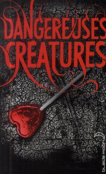 Couverture du livre « Dangereuses créatures » de Kami Garcia et Margaret Stohl aux éditions Black Moon