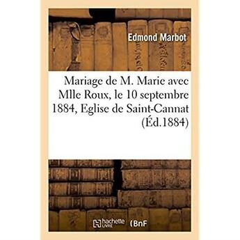 Couverture du livre « Mariage de m. marie, jerome-felix-alexis avec mlle charlotte-marie-therese-sextia roux - le 10 septe » de Marbot Edmond aux éditions Hachette Bnf