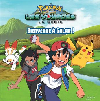 Couverture du livre « Pokémon - les voyages ; bienvenue à Galar ! » de  aux éditions Hachette Jeunesse