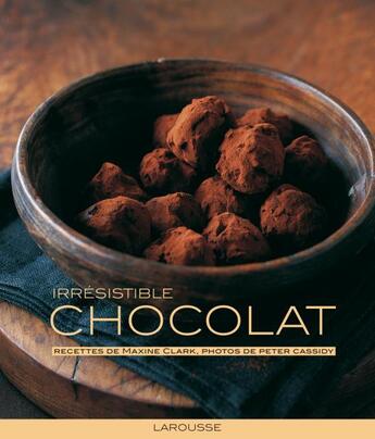 Couverture du livre « Irrésistible chocolat » de  aux éditions Larousse