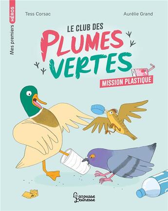 Couverture du livre « Le club des plumes vertes : mission plastique » de Aurelie Grand et Tess Corsac aux éditions Larousse