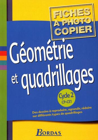 Couverture du livre « Géométrie et quadrillages ; cycle 2 ; fichier photocopiable » de Jose Spitale aux éditions Bordas