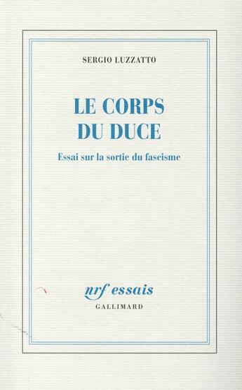 Couverture du livre « Le corps du duce ; essai sur la sortie du fascisme » de Sergio Luzzatto aux éditions Gallimard