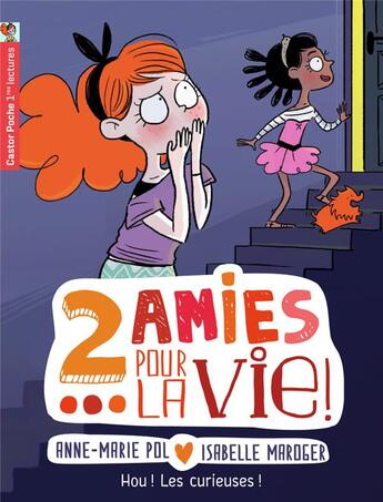 Couverture du livre « Deux amies pour la vie Tome 4 ; hou ! les curieuses ! » de Anne-Marie Pol et Isabelle Maroger aux éditions Pere Castor