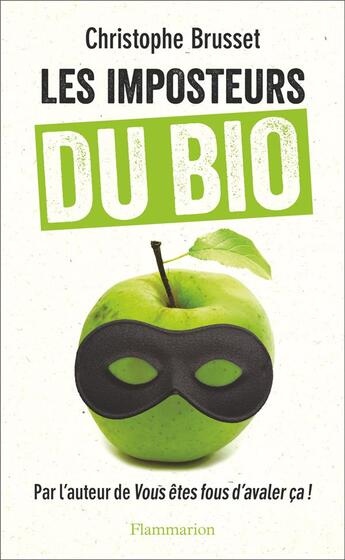 Couverture du livre « Les imposteurs du bio » de Christophe Brusset aux éditions Flammarion