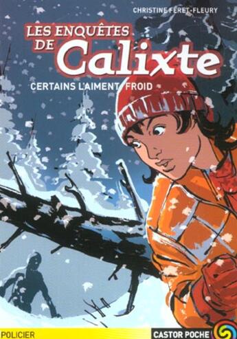 Couverture du livre « Enquetes de calixte - certains l'aiment froid (les) » de Feret-Fleury Christi aux éditions Flammarion