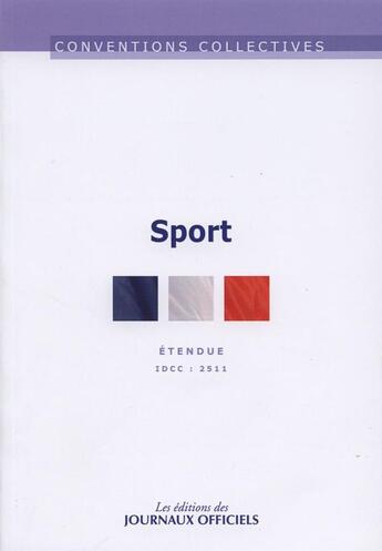 Couverture du livre « Sport ; IDCC 2511 (3e édition) » de Direction Des Journa aux éditions Direction Des Journaux Officiels