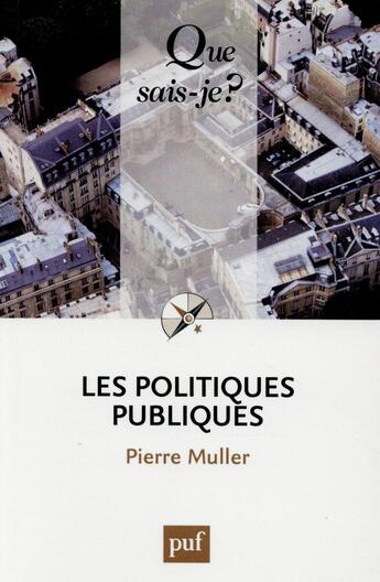 Couverture du livre « Les politiques publiques (11e édition) » de Pierre Muller aux éditions Que Sais-je ?