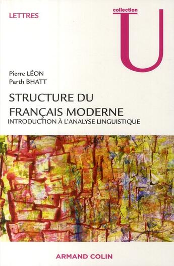 Couverture du livre « Structure du français moderne ; introduction à l'analyse linguistique » de Pierre Léon et Parth Bhatt aux éditions Armand Colin