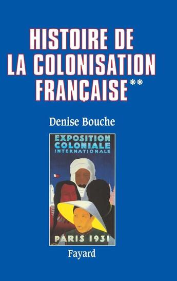 Couverture du livre « Histoire de la colonisation française : Flux et reflux (1815-1962) » de Denise Bouche aux éditions Fayard