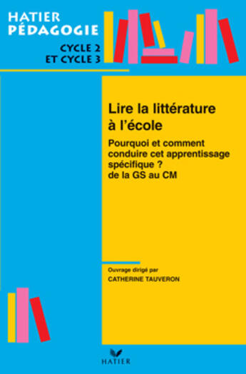 Couverture du livre « Hatier Pédagogie - Lire la littérature à l'école de la GS au CM » de Campoli/Seve/Dormoy aux éditions Hatier