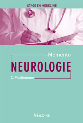 Couverture du livre « Mémento de stage en médecine : neurologie » de Prudhomme C. aux éditions Maloine