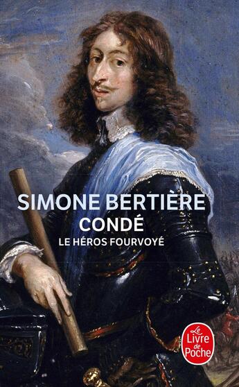 Couverture du livre « Condé, le héros fourvoyé » de Simone Bertiere aux éditions Le Livre De Poche