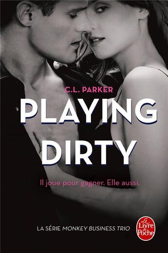 Couverture du livre « The monkey business Tome 1 : playing dirty » de C.L. Parker aux éditions Le Livre De Poche