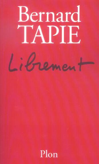 Couverture du livre « Librement » de Bernard Tapie aux éditions Plon