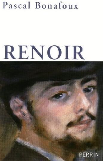 Couverture du livre « Renoir » de Pascal Bonafoux aux éditions Perrin