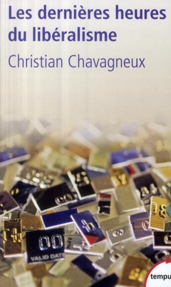 Couverture du livre « Les dernières heures du libéralisme » de Christian Chavagneux aux éditions Tempus/perrin