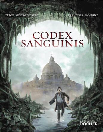 Couverture du livre « Codex sanguinis » de Francois Mougne et Erick George-Egret aux éditions Rocher