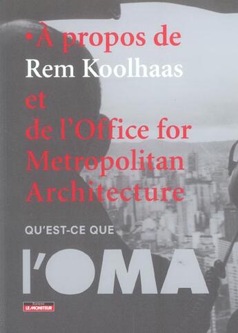 Couverture du livre « A propos de rem koolhaas et de l'office for metropolitan architecture » de  aux éditions Le Moniteur