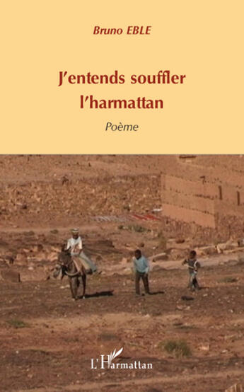 Couverture du livre « J'entends souffler l'harmattan » de Bruno Eble aux éditions L'harmattan