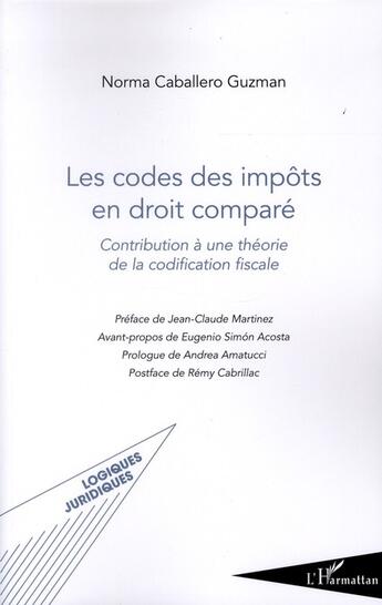 Couverture du livre « Codes des impôts en droit comparé ; contribution à une théorie de la codification fiscale » de Norma Constanza Caballero Guzman aux éditions L'harmattan