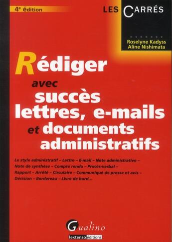 Couverture du livre « Rédiger avec succès lettres et documents administratifs (4e édition) » de Aline Nishimata et Roselyne Kadyss aux éditions Gualino