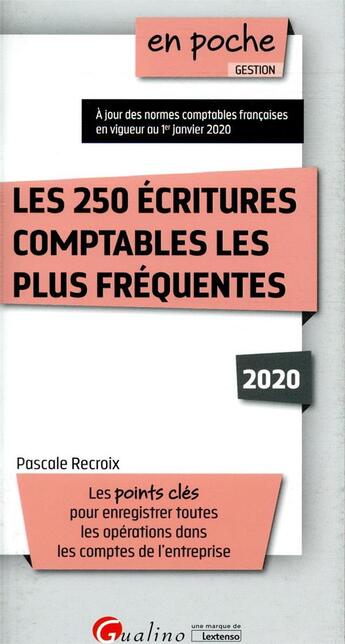 Couverture du livre « Les 250 écritures comptables les plus fréquentes ; les points clés pour enregistrer toutes les opérations dans les comptes de l'entreprise » de Pascale Recroix aux éditions Gualino