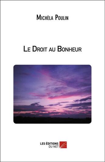 Couverture du livre « Le droit au bonheur » de Michela Poulin aux éditions Editions Du Net