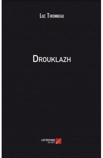 Couverture du livre « Drouklazh » de Luc Tironneau aux éditions Editions Du Net