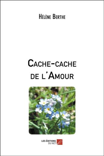 Couverture du livre « Cache-cache de l'amour » de Helene Berthe aux éditions Editions Du Net