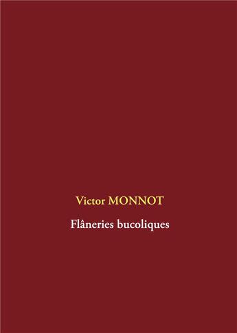 Couverture du livre « Flâneries bucoliques » de Victor Monnot aux éditions Books On Demand