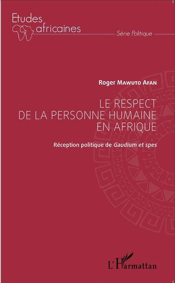 Couverture du livre « Le respect de la personne humaine en Afrique ; réception politique de Gaudium et spes » de Roger Mawuto Afan aux éditions L'harmattan