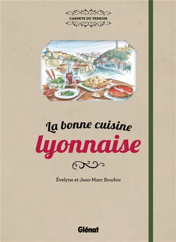 Couverture du livre « La bonne cuisine lyonnaise » de Jean-Marc Boudou et Evelyne Boudou aux éditions Glenat