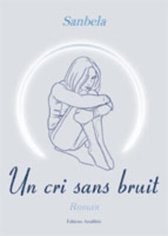 Couverture du livre « Un cri sans bruit » de Sanbela aux éditions Amalthee