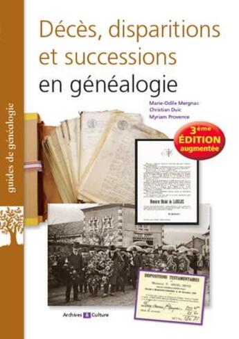 Couverture du livre « Décès, disparitions et successions en généalogie (3e édition) » de Marie-Odile Mergnac et Myriam Provence et Christian Duic aux éditions Archives Et Culture