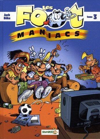 Couverture du livre « Les Foot Maniacs ; COFFRET T.3 ET T.4 » de Jack et Beka aux éditions Bamboo