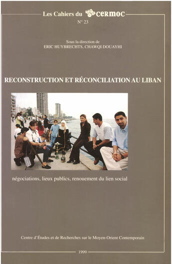 Couverture du livre « Reconstruction et reconciliation au liban : negociation, lieux publics, renouement du lien social » de Huybrechts/Douayhi aux éditions Presses De L'ifpo