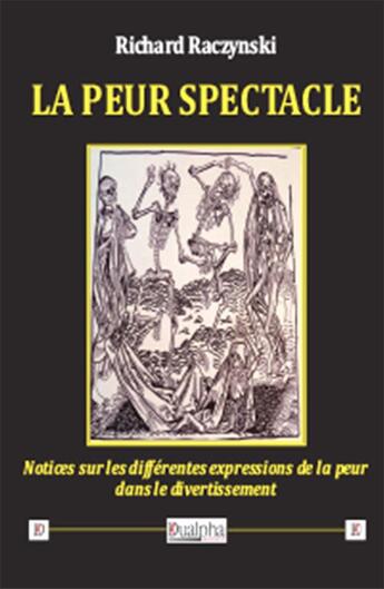 Couverture du livre « La peur spectacle ; notices sur les différentes expressions de la peur dans le divertissement » de Richard Raczynski aux éditions Dualpha