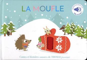 Couverture du livre « La moufle : contes et histoires sonores » de Isabelle Chauvet et Marie Deloste aux éditions Thomas Editions