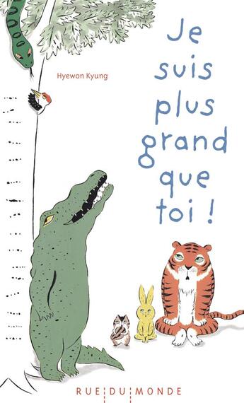 Couverture du livre « Je suis plus grand que toi ! » de Hye-Won Kyung aux éditions Rue Du Monde