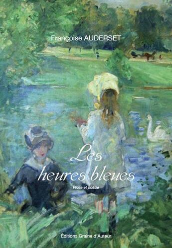 Couverture du livre « Les heures bleues » de Francoise Auderset aux éditions Graine D'auteur