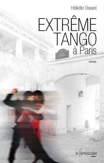 Couverture du livre « Extrême tango à Paris » de Heliette Ossant aux éditions Le Fantascope