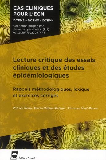 Couverture du livre « Lecture critique des essais cliniques et des etudes epidemiologiques - rappels methodologiques, lexi » de Nony/Metzger aux éditions Pradel