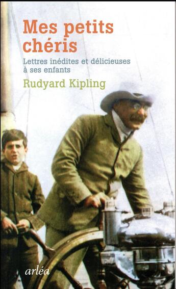 Couverture du livre « Mes petits chéris ; lettres inédites et délicieuses à ses enfants » de Rudyard Kipling aux éditions Arlea