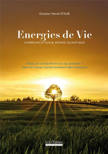 Couverture du livre « Energies de vie - communication et monde quantique » de Docteur Staub Herve aux éditions Id