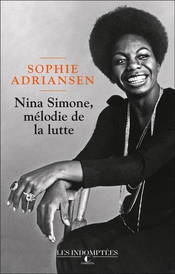 Couverture du livre « Nina Simone, mélodie de la lutte : jeune, douée et noire ; l'origine d'une légende » de Sophie Adriansen aux éditions Charleston