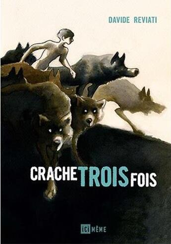 Couverture du livre « Crache trois fois » de Davide Reviati aux éditions Ici Meme